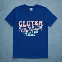 Gluten Is The First Thing I Cannot Tolerate T-Shirt thumb 5