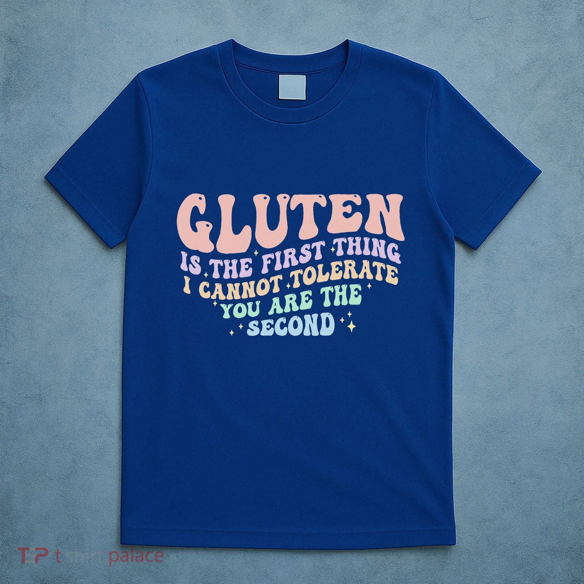 Gluten Is The First Thing I Cannot Tolerate T-Shirt