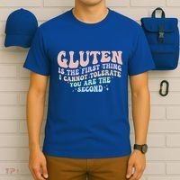 Gluten Is The First Thing I Cannot Tolerate T-Shirt thumb 6