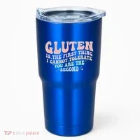 Gluten Is The First Thing I Cannot Tolerate Tumbler thumb 0