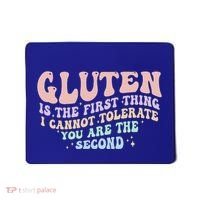 Gluten Is The First Thing I Cannot Tolerate Mousepad thumb 0