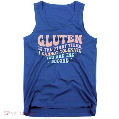 Gluten Is The First Thing I Cannot Tolerate Tank Top