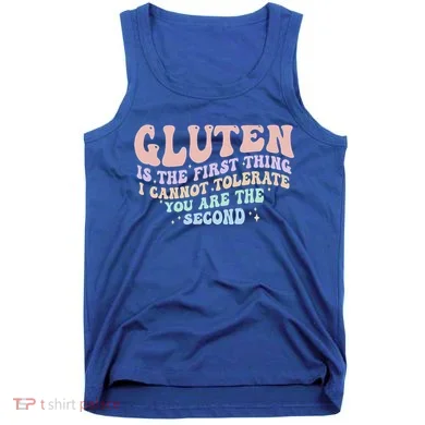 Gluten Is The First Thing I Cannot Tolerate Tank Top