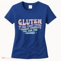 Gluten Is The First Thing I Cannot Tolerate Women's T-Shirt thumb 0