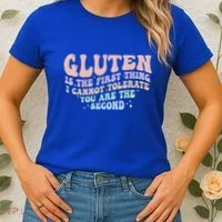Gluten Is The First Thing I Cannot Tolerate Women's T-Shirt thumb 2