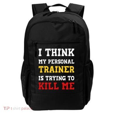 Gym I Think My Trainer Is Trying To Kill Me Personal Trainer Backpack