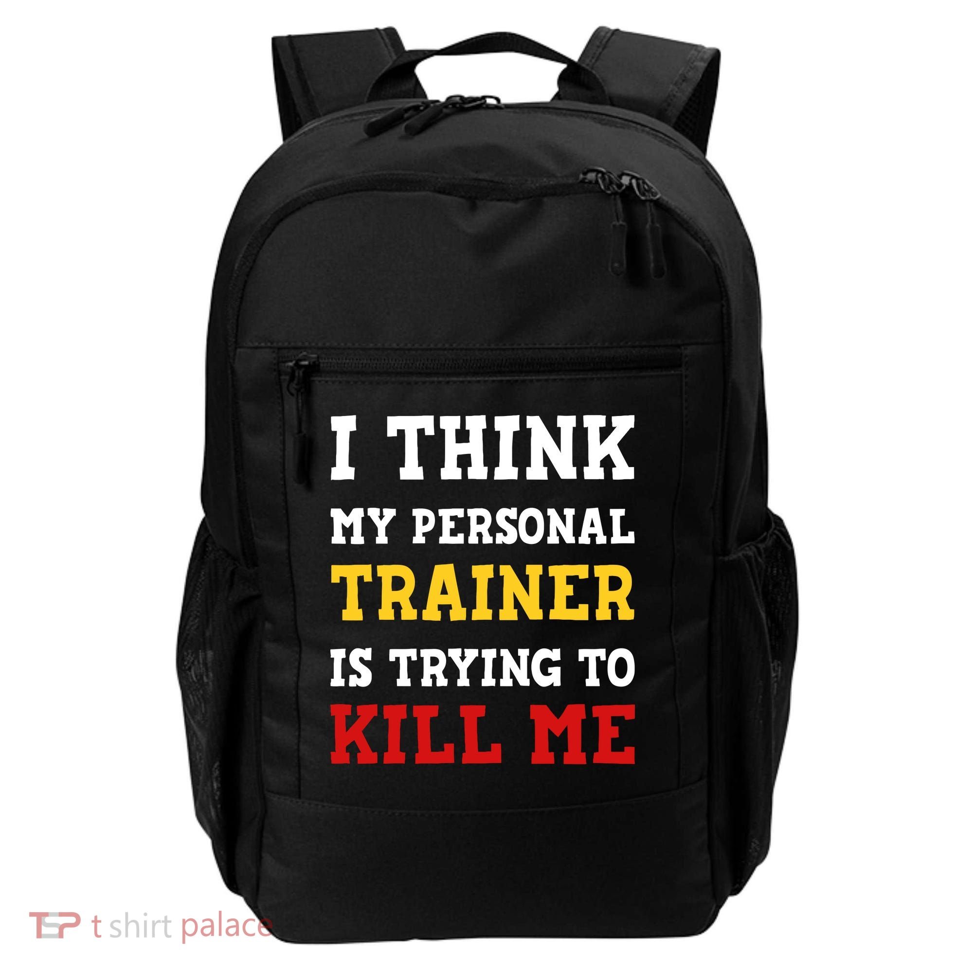 Gym I Think My Trainer Is Trying To Kill Me Personal Trainer Backpack