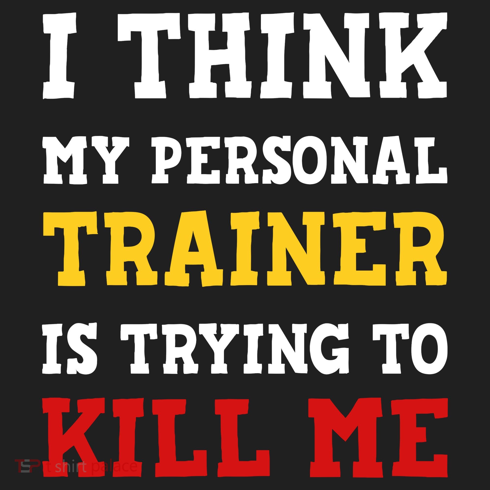 Gym I Think My Trainer Is Trying To Kill Me Personal Trainer Tumbler