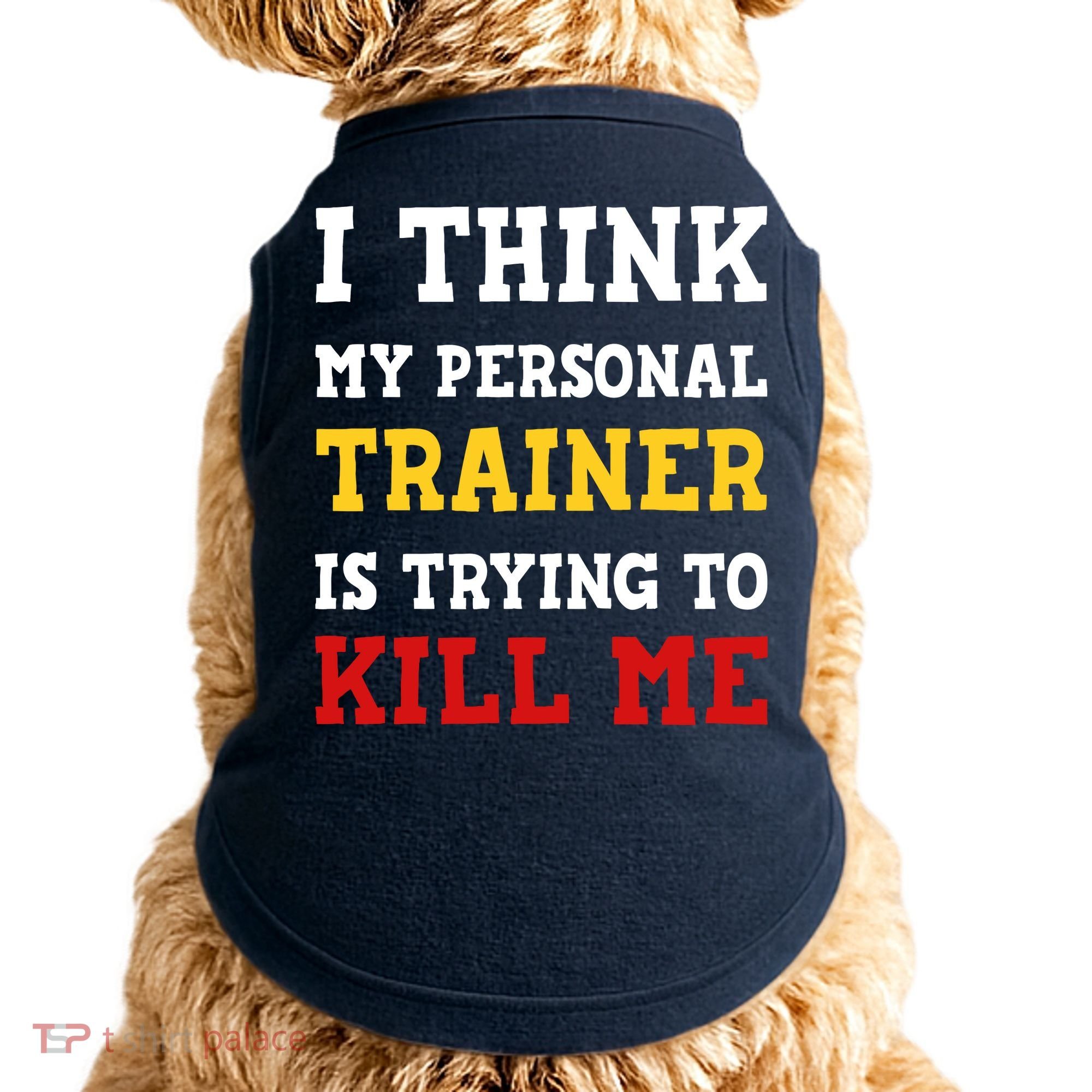 Gym I Think My Trainer Is Trying To Kill Me Personal Trainer Doggie Tank
