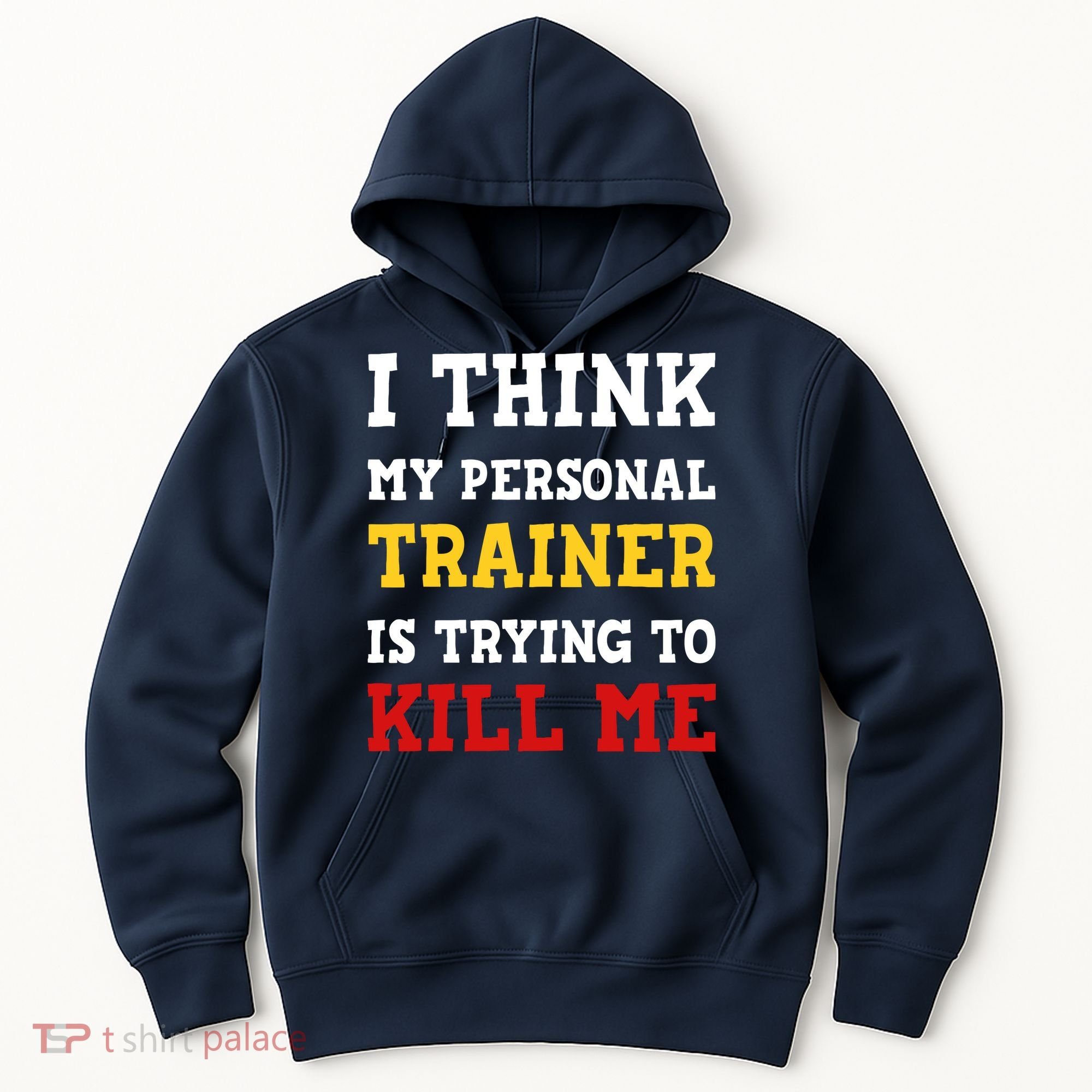 Gym I Think My Trainer Is Trying To Kill Me Personal Trainer Hoodie