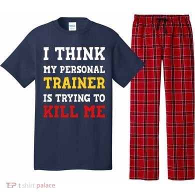 Gym I Think My Trainer Is Trying To Kill Me Personal Trainer Pajama Set