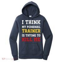 Gym I Think My Trainer Is Trying To Kill Me Personal Trainer Women's Hoodie thumb 0