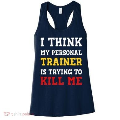 Gym I Think My Trainer Is Trying To Kill Me Personal Trainer Women's Tank Top