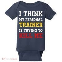 Gym I Think My Trainer Is Trying To Kill Me Personal Trainer Baby Bodysuit thumb 0