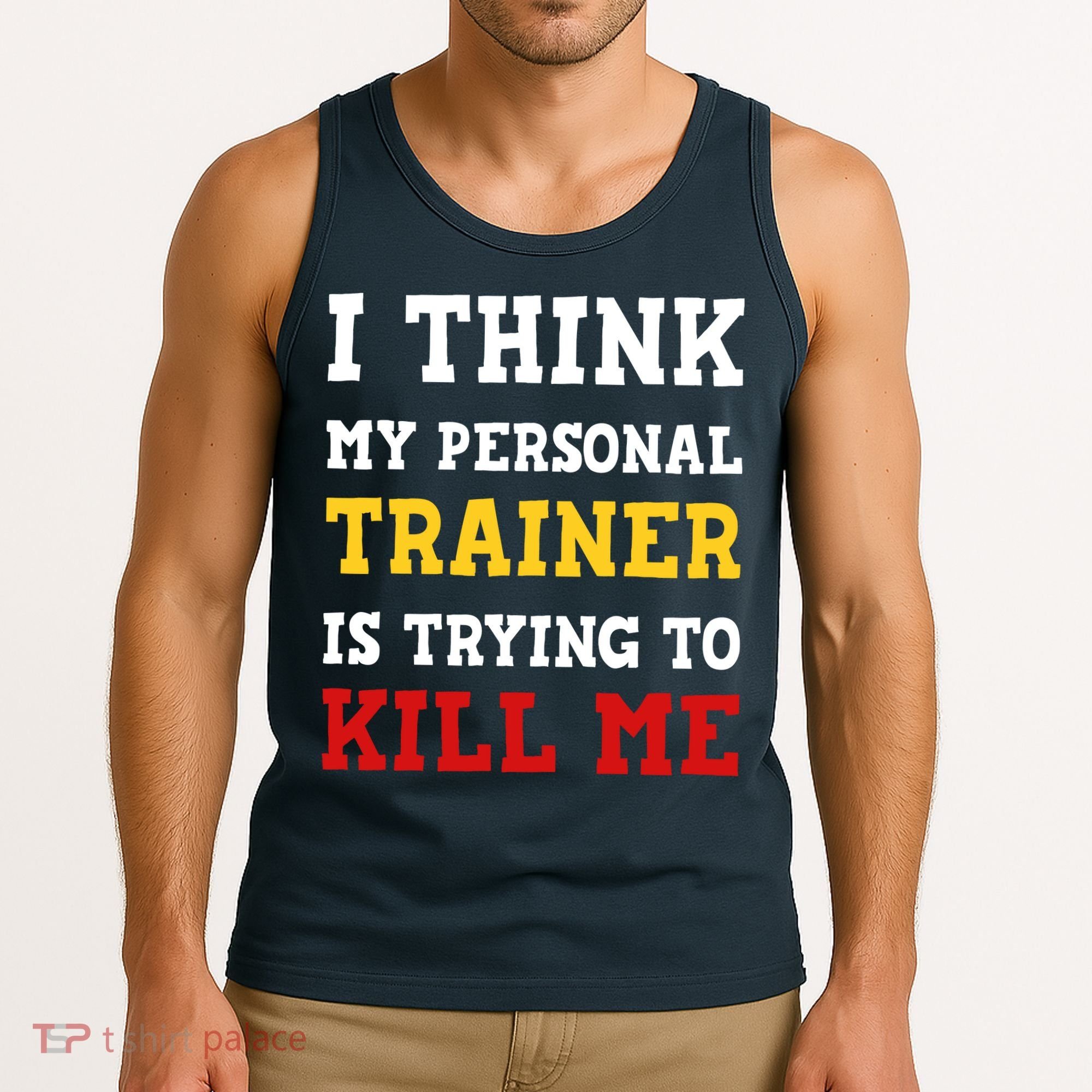Gym I Think My Trainer Is Trying To Kill Me Personal Trainer Tank Top