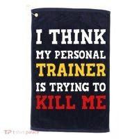 Gym I Think My Trainer Is Trying To Kill Me Personal Trainer Golf Towel thumb 0