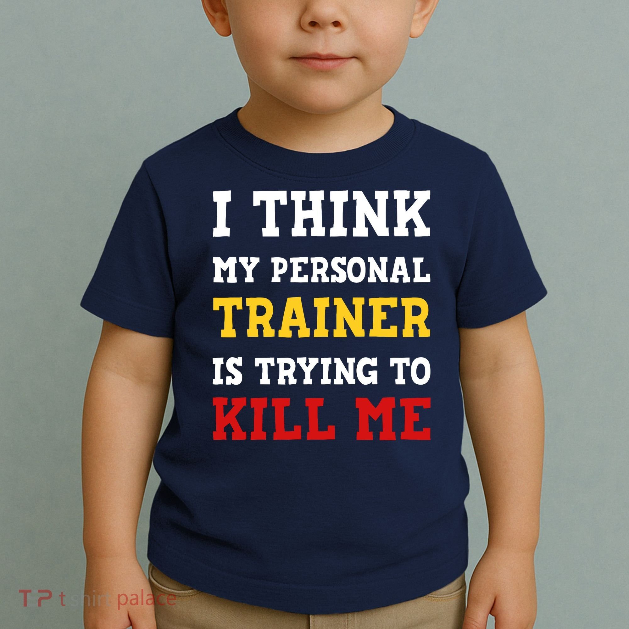 Gym I Think My Trainer Is Trying To Kill Me Personal Trainer Toddler T-Shirt