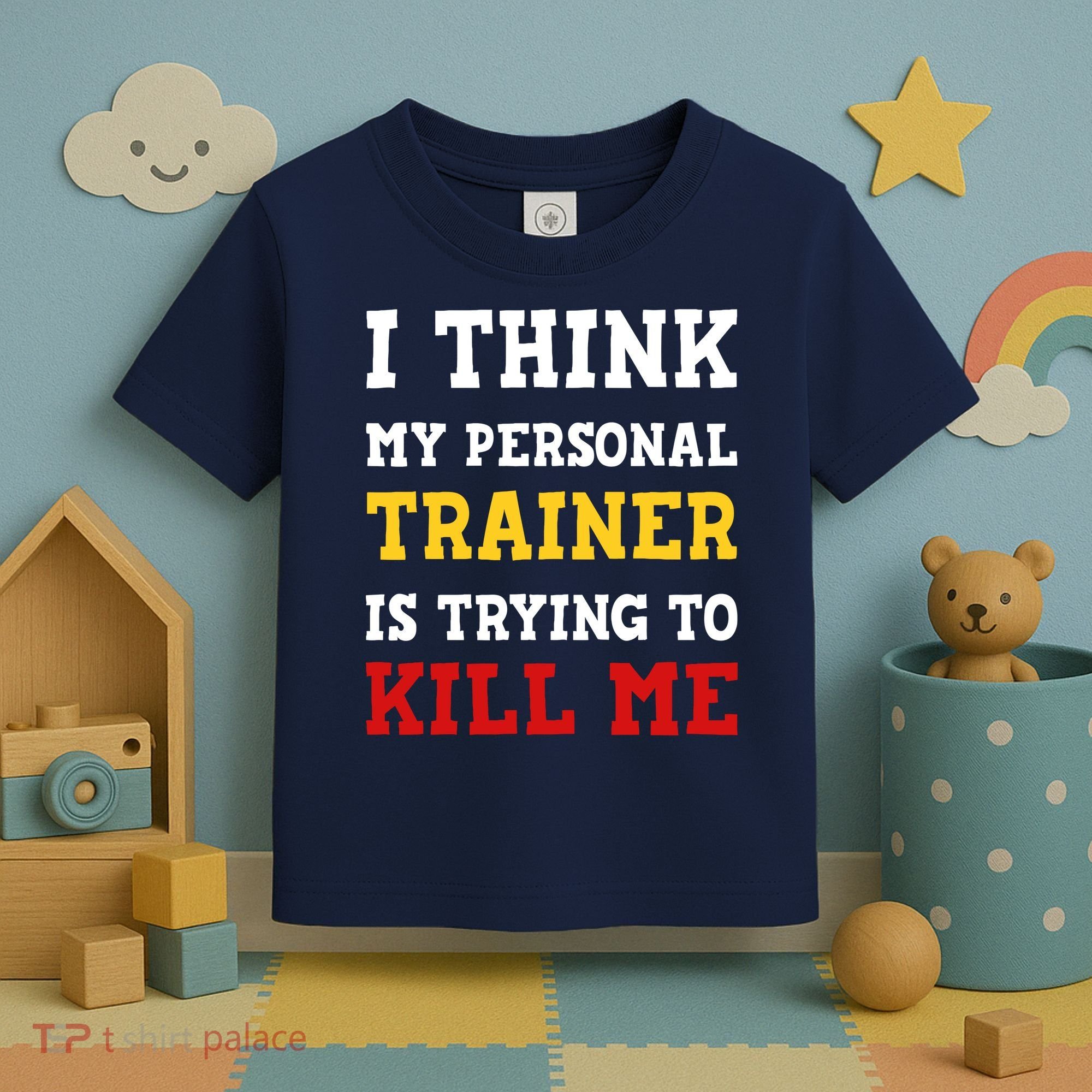 Gym I Think My Trainer Is Trying To Kill Me Personal Trainer Toddler T-Shirt