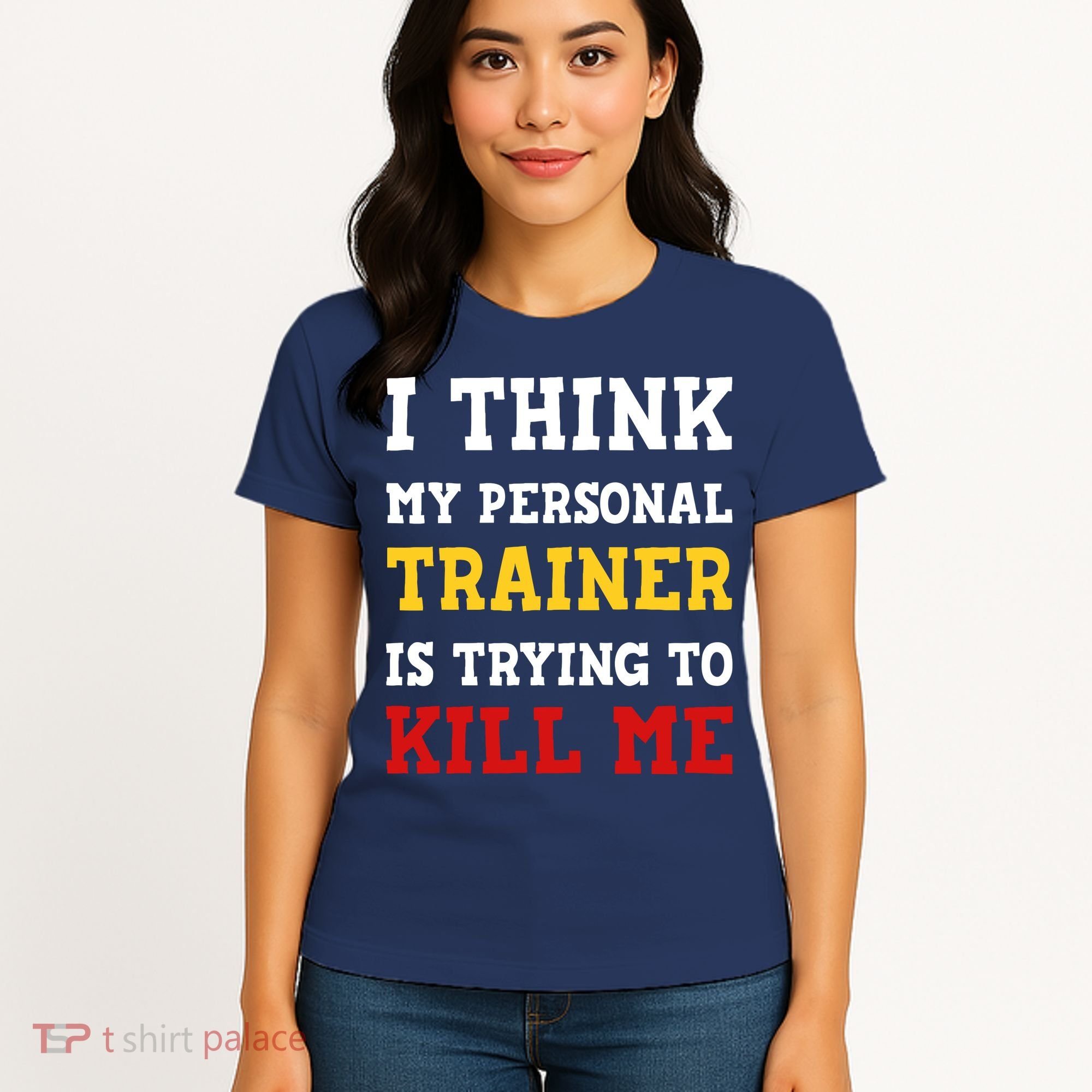 Gym I Think My Trainer Is Trying To Kill Me Personal Trainer Women's T-Shirt