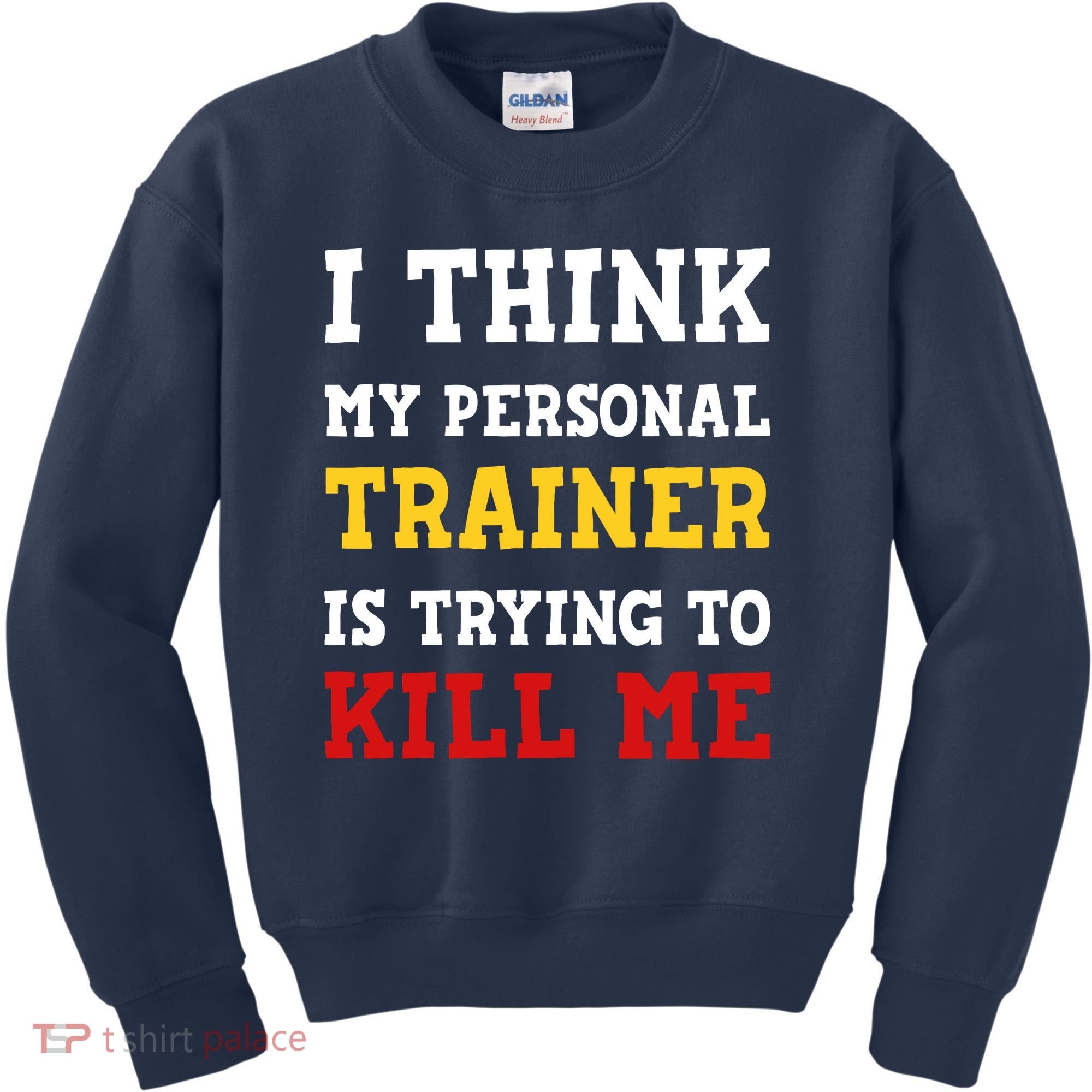 Gym I Think My Trainer Is Trying To Kill Me Personal Trainer Kids Sweatshirt