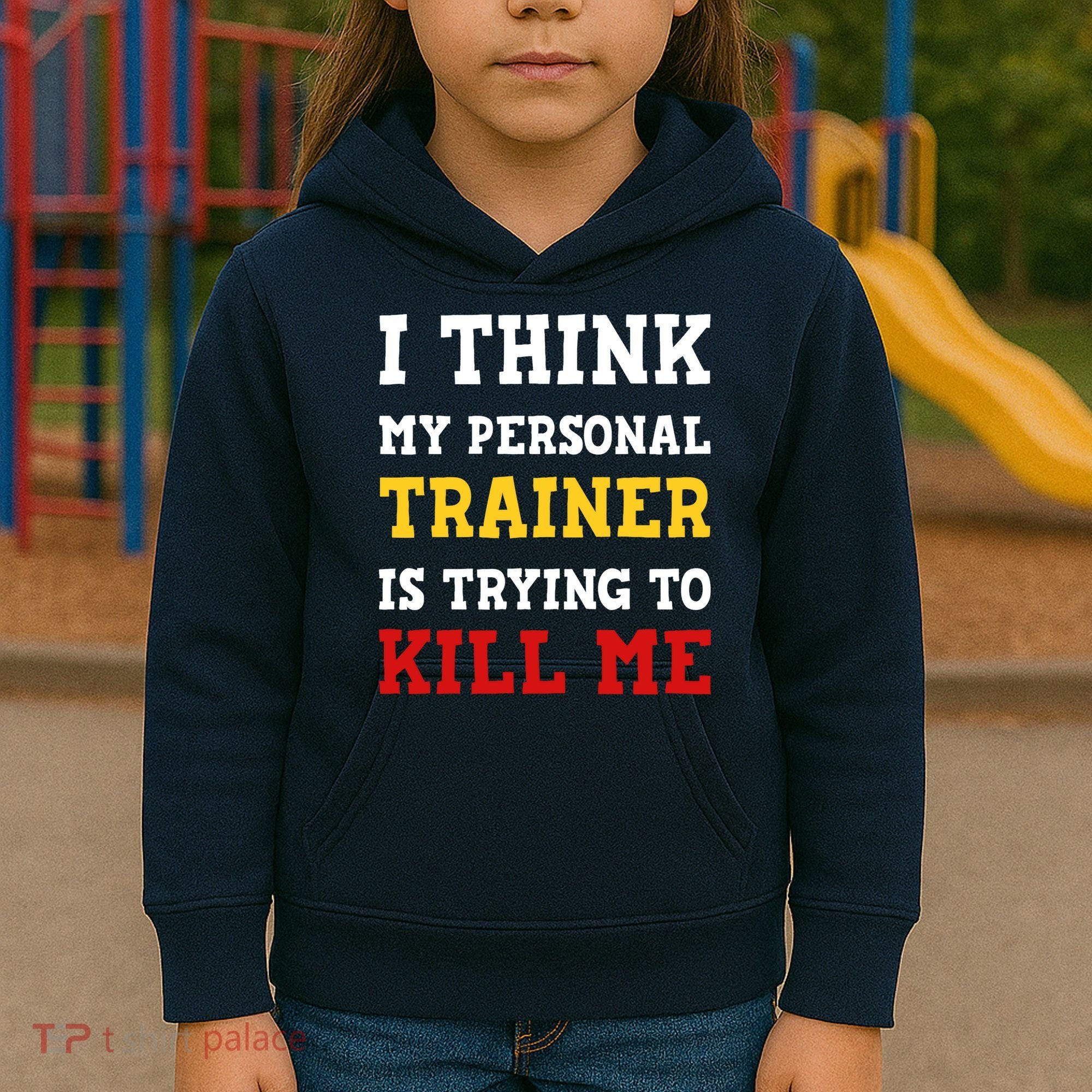 Gym I Think My Trainer Is Trying To Kill Me Personal Trainer Kids Hoodie