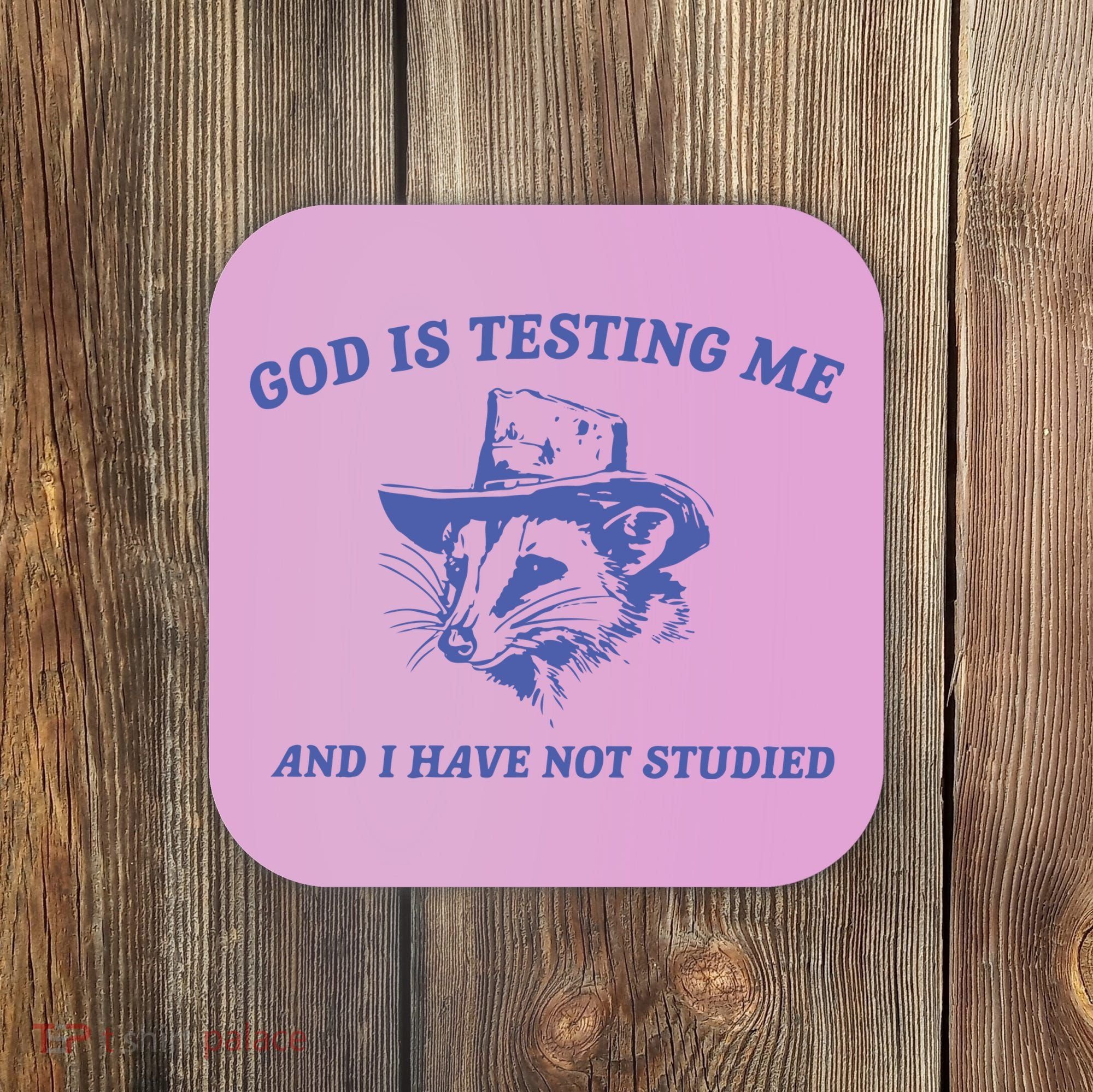 God Is Testing Me Possum Weird Opossum Coaster