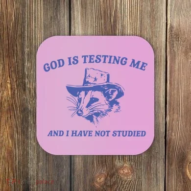 God Is Testing Me Possum Weird Opossum Coaster