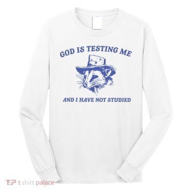 God Is Testing Me Possum Weird Opossum Long Sleeve Shirt