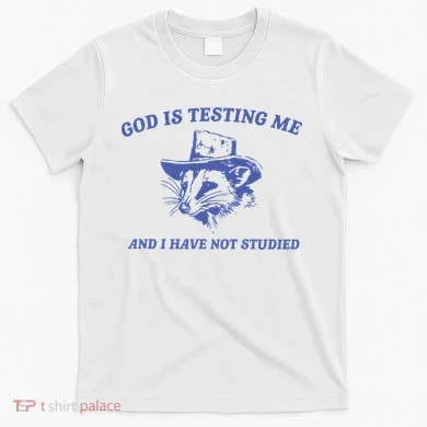 God Is Testing Me Possum Weird Opossum T-Shirt