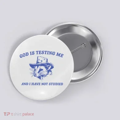 God Is Testing Me Possum Weird Opossum Button