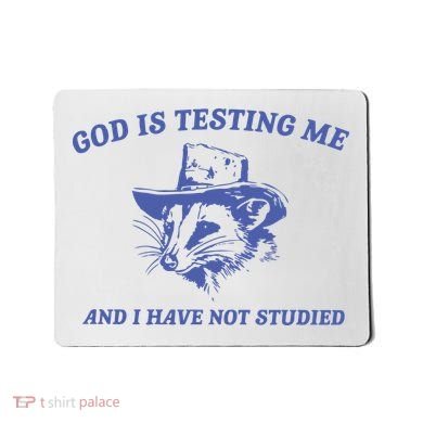 God Is Testing Me Possum Weird Opossum Mousepad