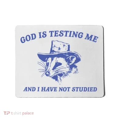 God Is Testing Me Possum Weird Opossum Mousepad