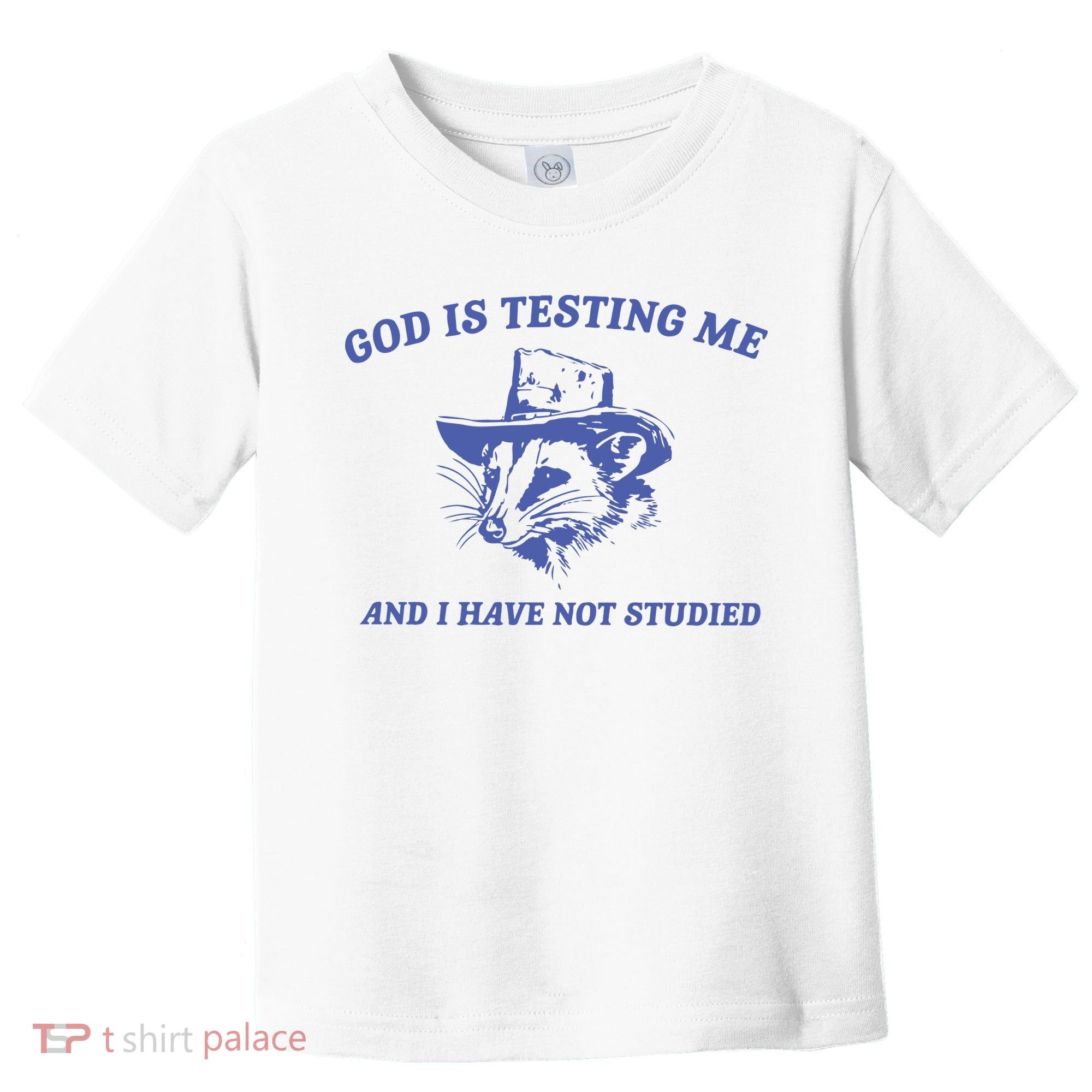 God Is Testing Me Possum Weird Opossum Toddler T-Shirt