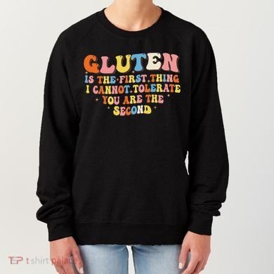 Gluten Is The First Thing I Cannot Tolerate Funny Sarcastic Women's Sweatshirt