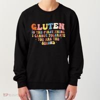 Gluten Is The First Thing I Cannot Tolerate Funny Sarcastic Women's Sweatshirt thumb 0