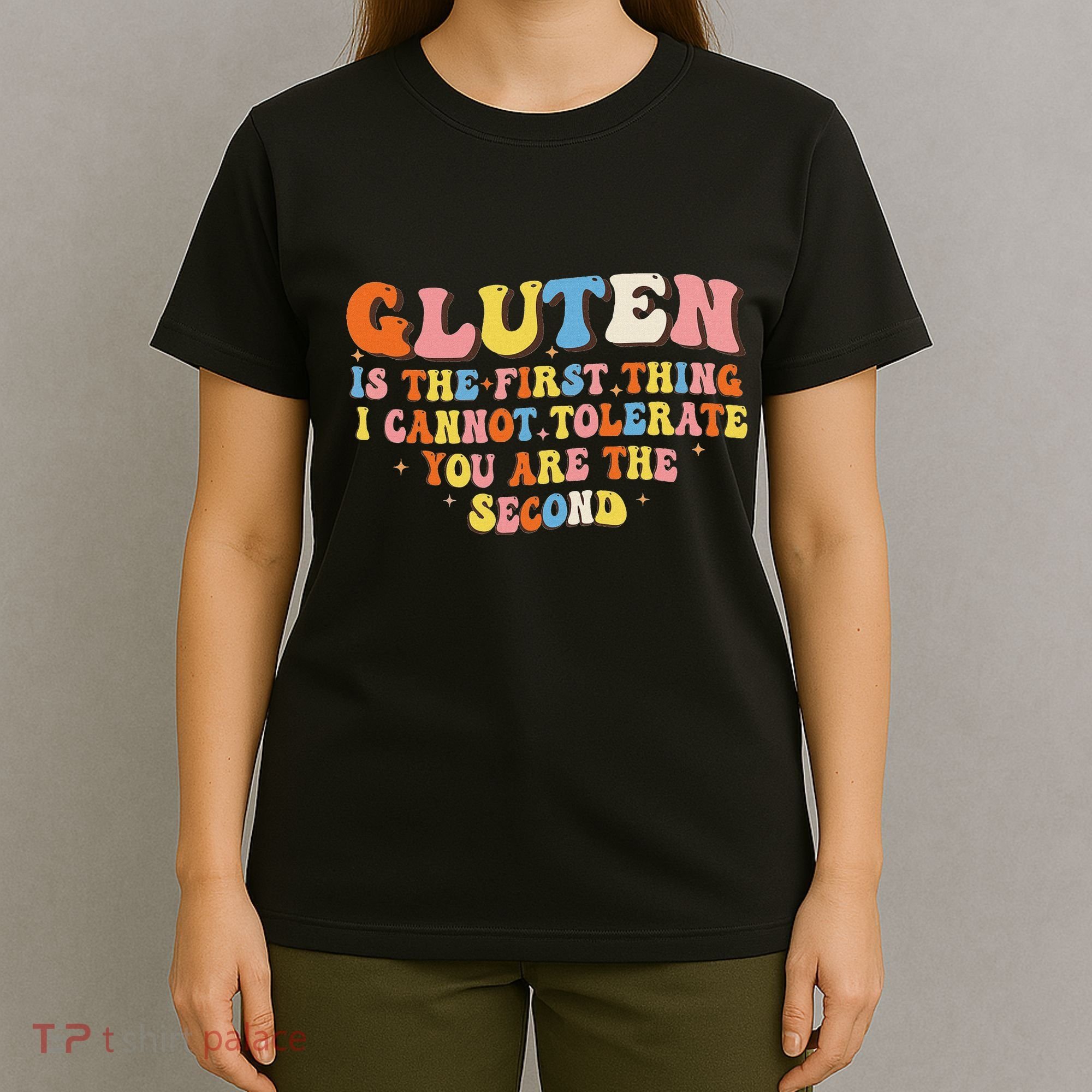 Gluten Is The First Thing I Cannot Tolerate Funny Sarcastic T-Shirt