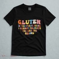 Gluten Is The First Thing I Cannot Tolerate Funny Sarcastic T-Shirt thumb 5