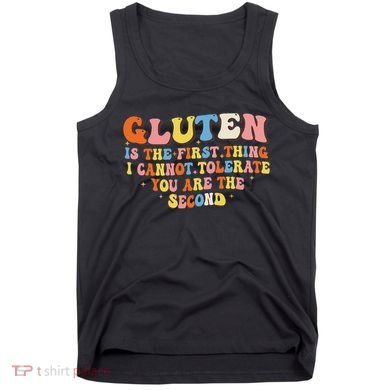 Gluten Is The First Thing I Cannot Tolerate Funny Sarcastic Tank Top