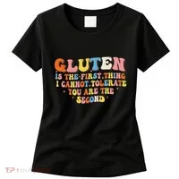 Gluten Is The First Thing I Cannot Tolerate Funny Sarcastic Women's T-Shirt thumb 0