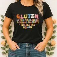 Gluten Is The First Thing I Cannot Tolerate Funny Sarcastic Women's T-Shirt thumb 2