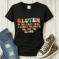 Gluten Is The First Thing I Cannot Tolerate Funny Sarcastic Women's T-Shirt thumb 3