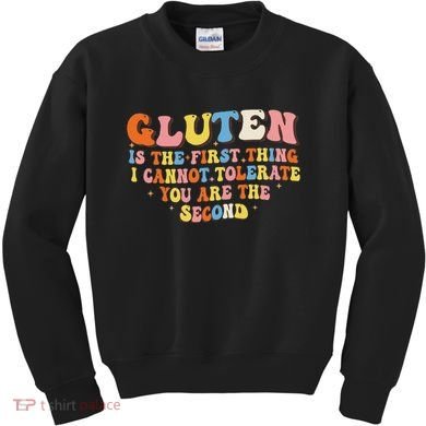 Gluten Is The First Thing I Cannot Tolerate Funny Sarcastic Kids Sweatshirt