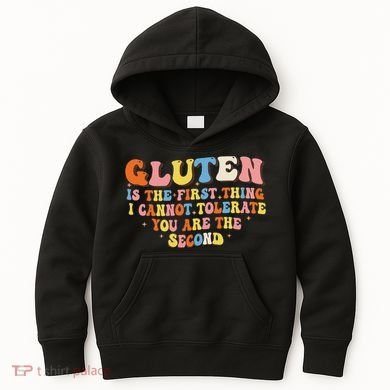 Gluten Is The First Thing I Cannot Tolerate Funny Sarcastic Kids Hoodie