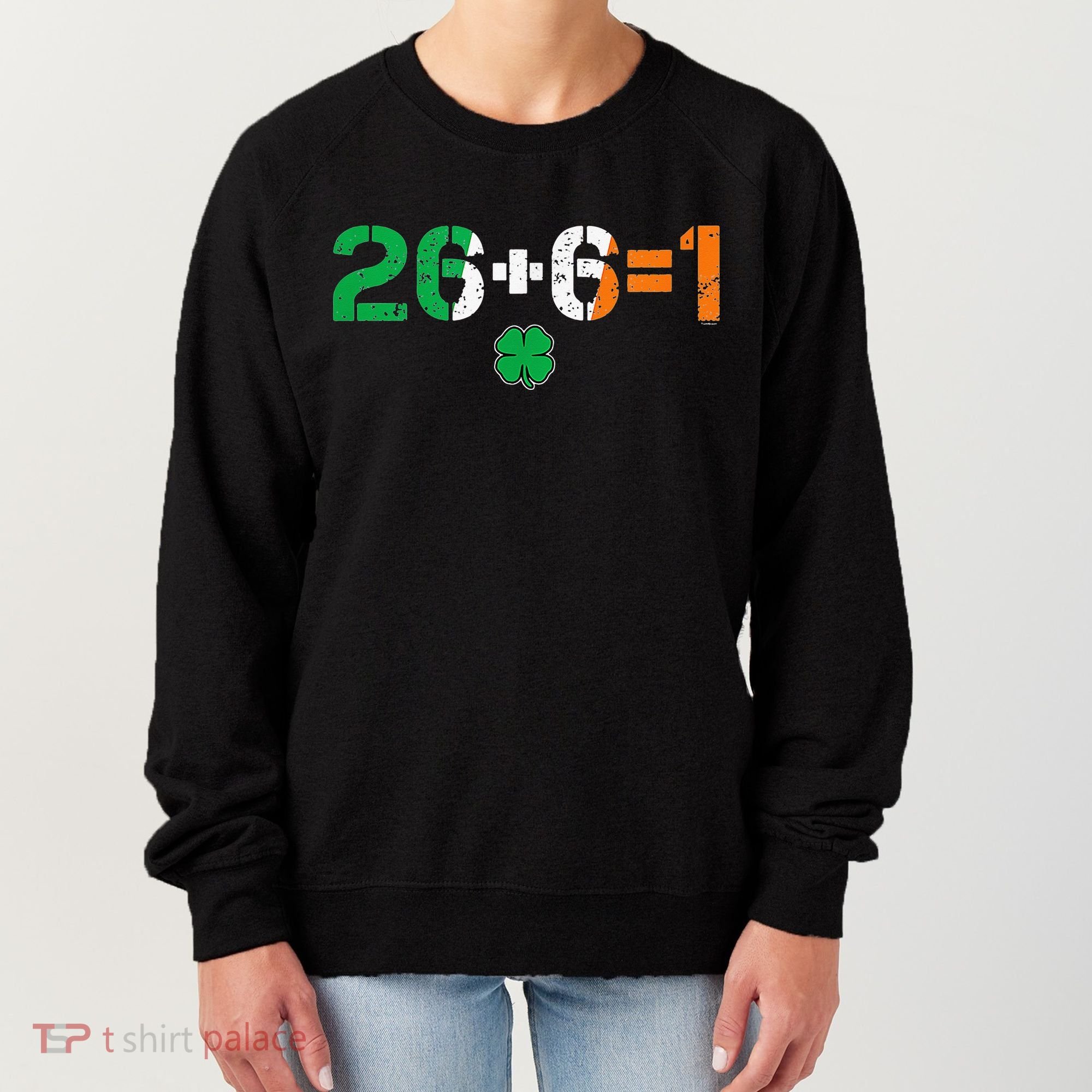 Green Irish Unity 26 + 6 = 1 St Paddys Day Ireland Women's Sweatshirt