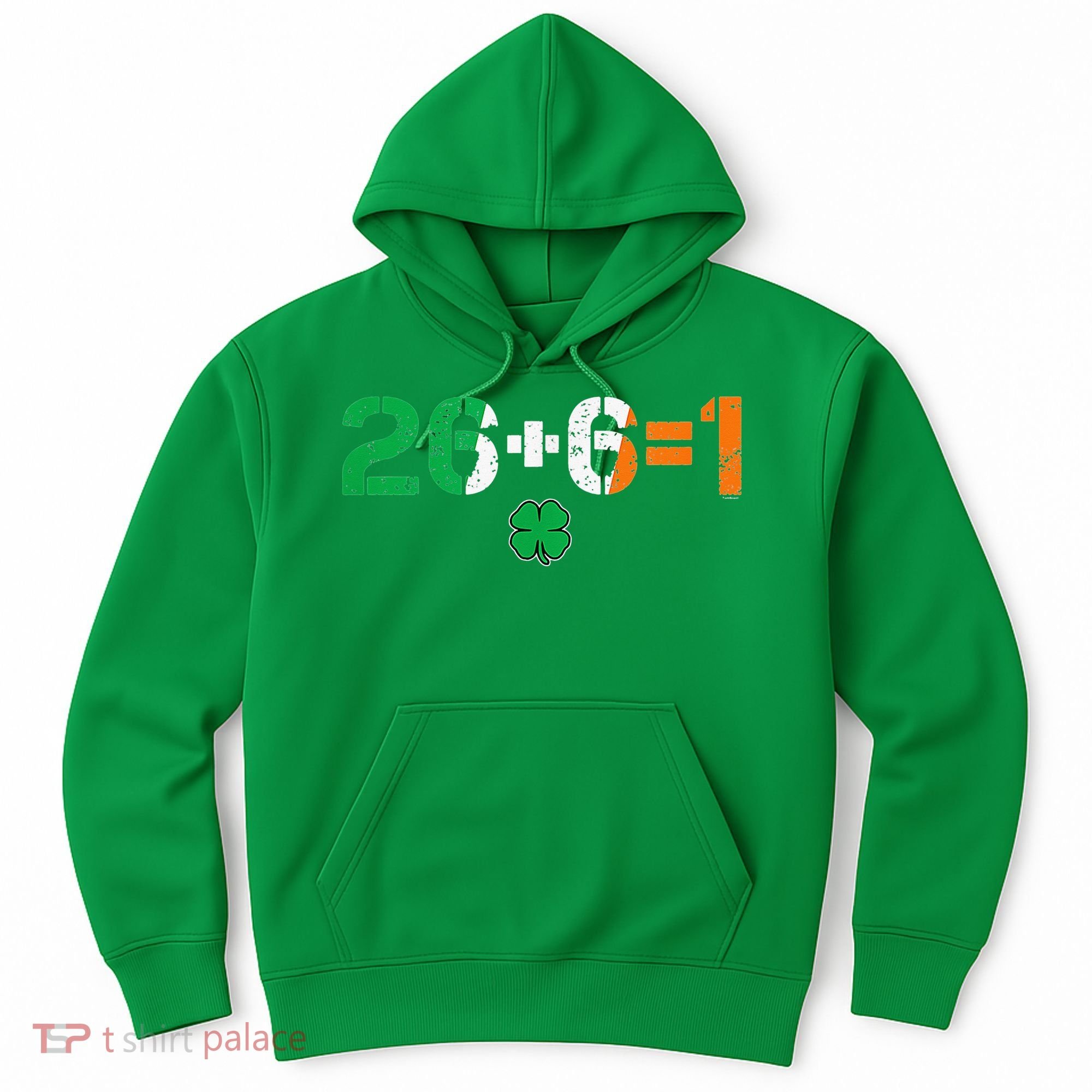 Green Irish Unity 26 + 6 = 1 St Paddys Day Ireland Hoodie