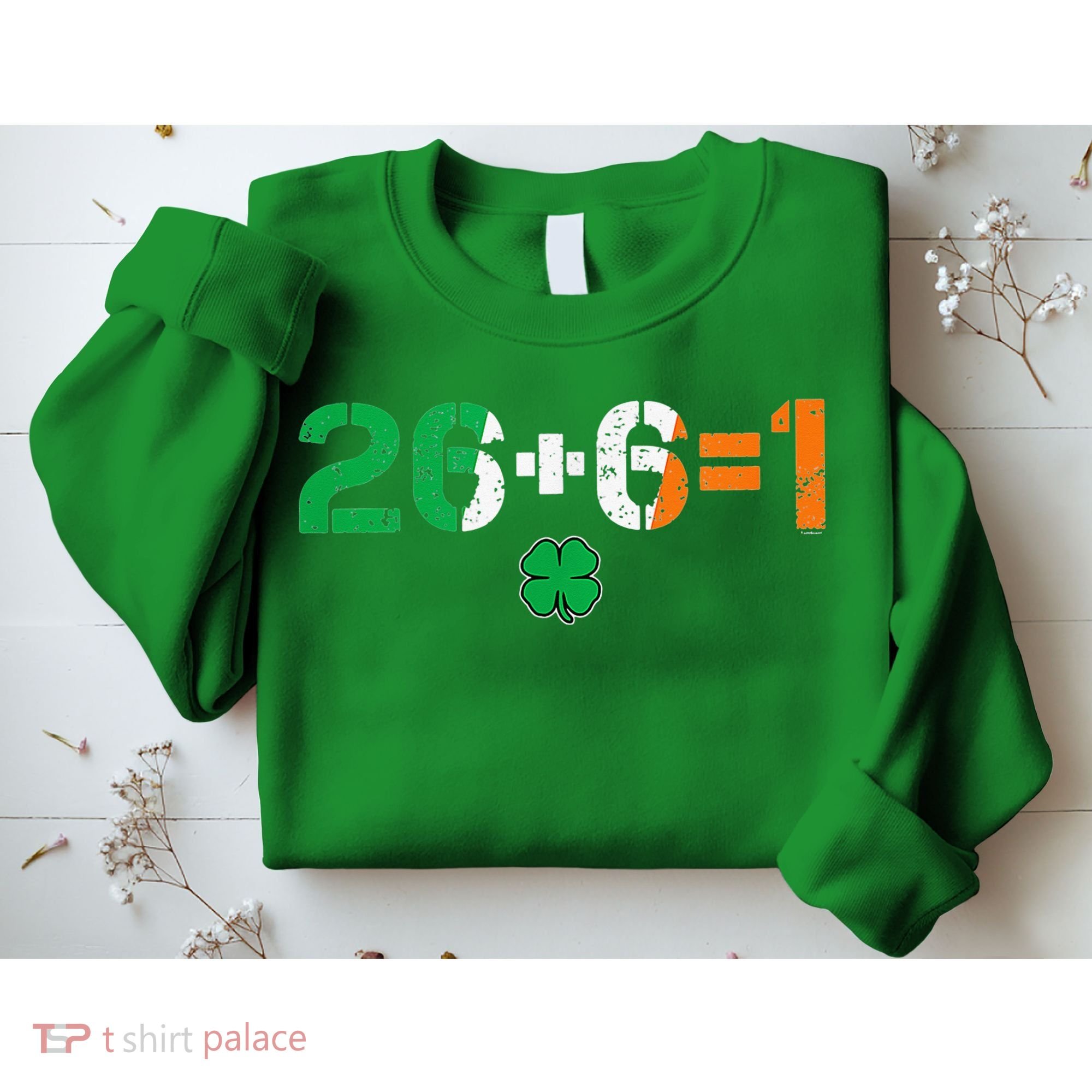 Green Irish Unity 26 + 6 = 1 St Paddys Day Ireland Sweatshirt