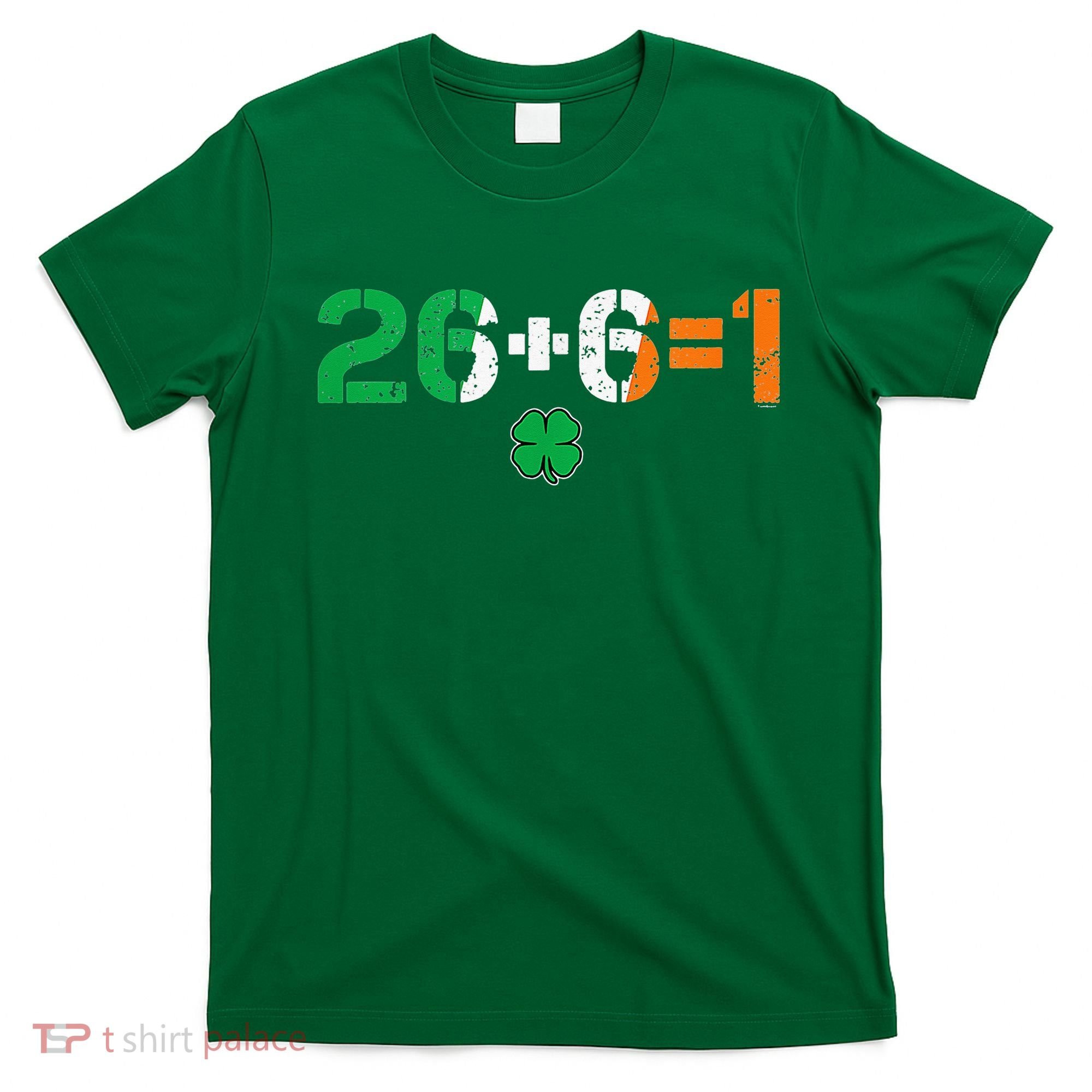 Green Irish Unity 26 + 6 = 1 St Paddys Day Ireland T-Shirt