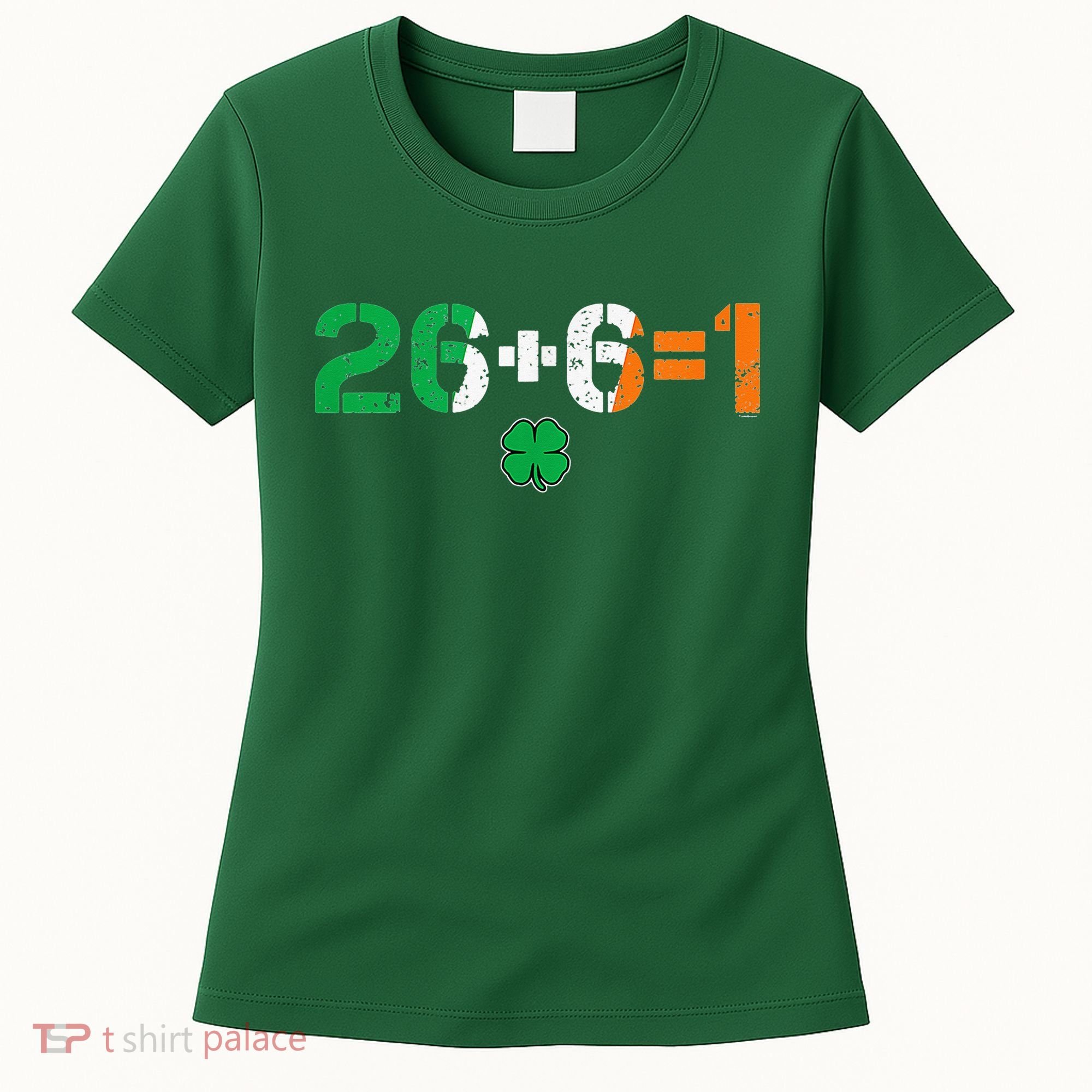 Green Irish Unity 26 + 6 = 1 St Paddys Day Ireland Women's T-Shirt