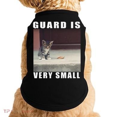 Guard Is Very Small Cat Funny Oddly Specific Dank Meme Doggie Tank