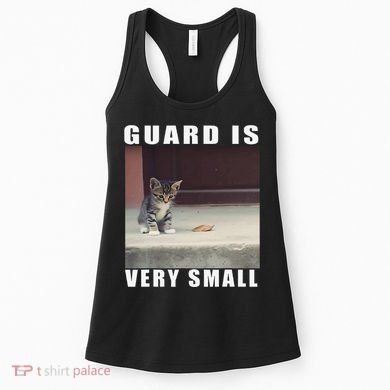 Guard Is Very Small Cat Funny Oddly Specific Dank Meme Women's Tank Top